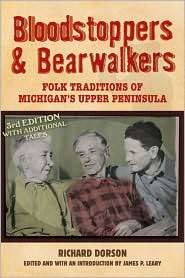 Bloodstoppers & Bearwalkers Folk Traditions of Michigans Upper 