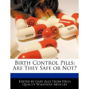   Control Pills Are They Safe or Not? (9781276217576) Gaby Alez Books