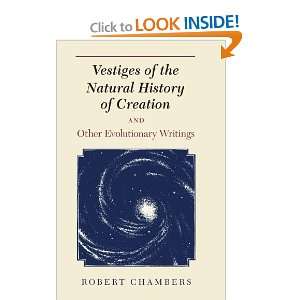 Vestiges of the Natural History of Creation and Other Evolutionary 