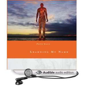  Learning My Name (Audible Audio Edition) Pete Gall Books