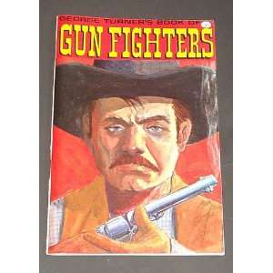  George Turners Book Of Gun Fighters Unknown Books