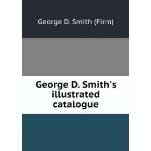   George D. Smiths illustrated catalogue George D. Smith (Firm) Books