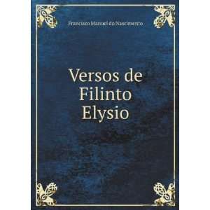    Versos de Filinto Elysio Francisco Manuel do Nascimento Books