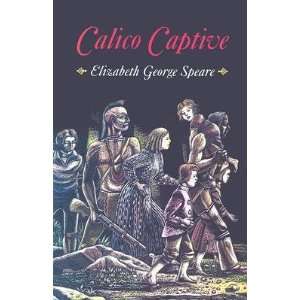    Calico Captive (Paperback) Elizabeth George Speare (Author) Books
