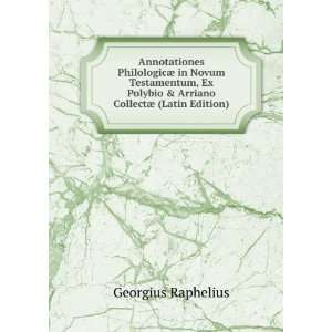   CollectÃ¦ (Latin Edition) Georgius Raphelius  Books