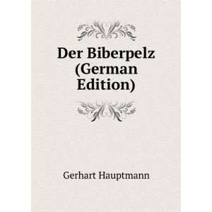  Der Biberpelz (German Edition) Gerhart Hauptmann Books