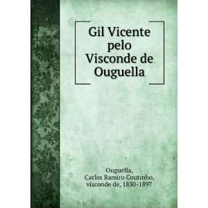  Gil Vicente pelo Visconde de Ouguella Carlos Ramiro 