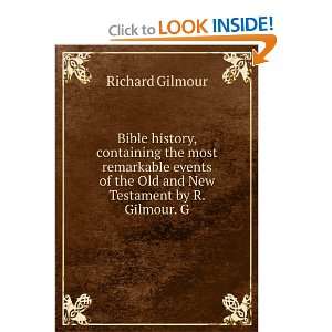   of the Old and New Testament by R. Gilmour. G Richard Gilmour Books