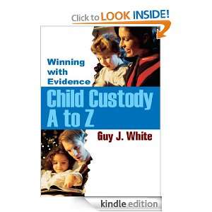 Child Custody A to Z Winning with Evidence Guy White  