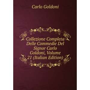   Carlo Goldoni, Volume 21 (Italian Edition) Carlo Goldoni Books