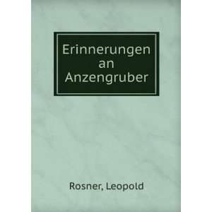 Erinnerungen an Anzengruber Leopold Rosner  Books