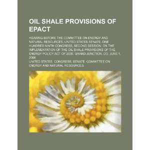  Oil shale provisions of EPACT hearing before the 