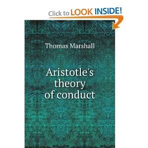  Aristotles theory of conduct Thomas Marshall Books