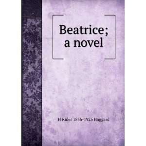  Beatrice; a novel H Rider 1856 1925 Haggard Books