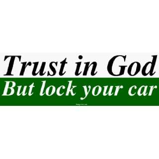  Trust in God But lock your car Bumper Sticker Automotive