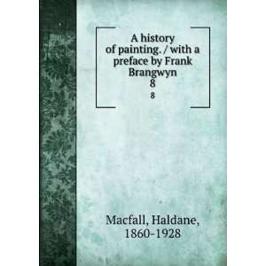   with a preface by Frank Brangwyn. 8 Haldane, 1860 1928 Macfall Books