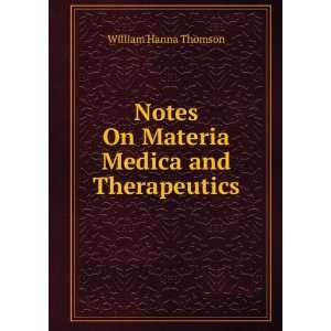   Notes On Materia Medica and Therapeutics William Hanna Thomson Books