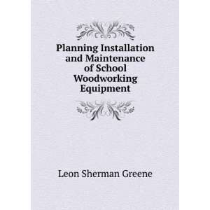   of School Woodworking Equipment Leon Sherman Greene Books