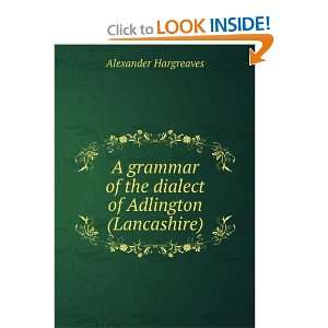   of the dialect of Adlington (Lancashire) Alexander Hargreaves Books