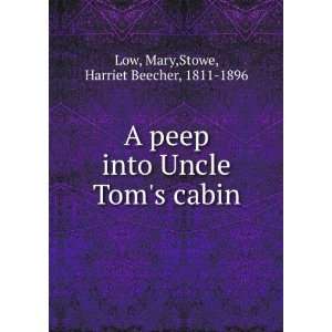   Uncle Toms cabin Mary,Stowe, Harriet Beecher, 1811 1896 Low Books