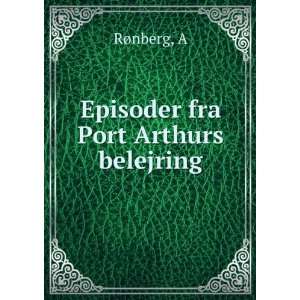  Episoder fra Port Arthurs belejring A RÃ¸nberg Books