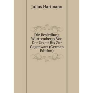   Von Der Urzeit Bis Zur Gegenwart (German Edition) Julius Hartmann