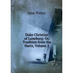   Luneburg Or, Tradition from the Hartz, Volume 1 Jane Porter Books