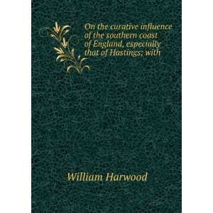   that of Hastings; with . William Harwood  Books