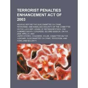  Terrorist Penalties Enhancement Act of 2003 hearing 