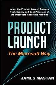 Product Launch The Microsoft Way, (0615209467), James Mastan 