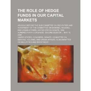  The role of hedge funds in our capital markets hearing 