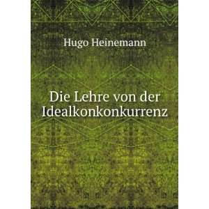    Die Lehre von der Idealkonkonkurrenz Hugo Heinemann Books