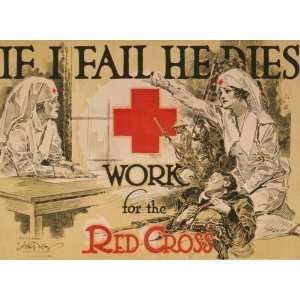 World War I Poster   If I fail he dies Work for the Red Cross / 18 X 