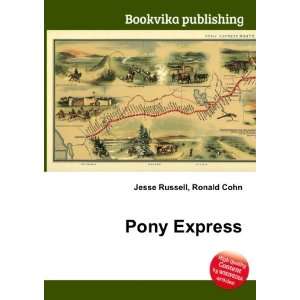  Pony Express Ronald Cohn Jesse Russell Books