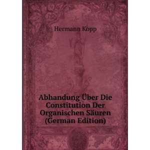   Ã?ber Die Constitution Der Organischen SÃ¤uren (German Edition