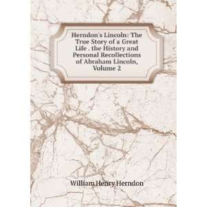   of Abraham Lincoln, Volume 2 William Henry Herndon Books