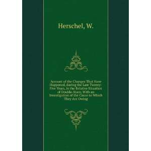   Investigation of the Cause to Which They Are Owing W. Herschel Books