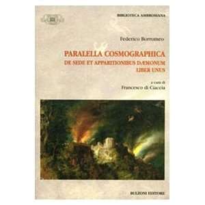 Paralella cosmographica de sede et appartionibus daemonum. Liber unus