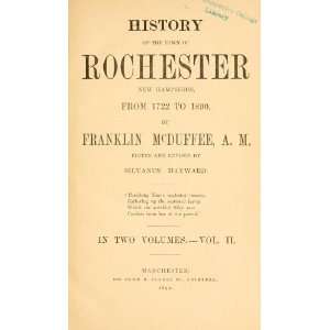  History Of The Town Of Rochester, New Hampshire, From 1722 