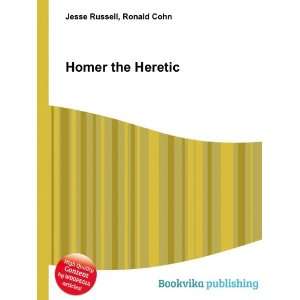 Homer the Heretic Ronald Cohn Jesse Russell Books