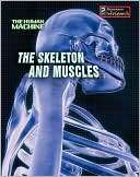The Skeleton and Muscles Louise A. Spilsbury