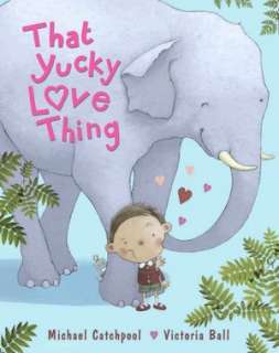   That Yucky Love Thing by Michael Catchpool, Sterling