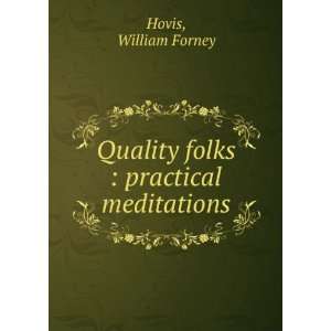    Quality folks  practical meditations William Forney. Hovis Books
