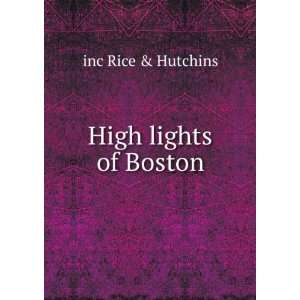 High lights of Boston inc Rice & Hutchins  Books