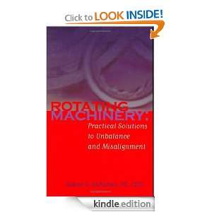 Rotating Machinery Practical Solutions to Unbalance and Misalignment 