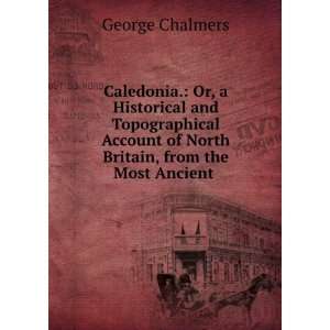  Caledonia. Or, a Historical and Topographical Account of 