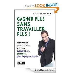 Gagner plus sans travailler plus  (French Edition) Charles Zbinden 