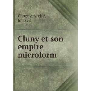    Cluny et son empire microform AndrÃ©, b. 1872 Chagny Books
