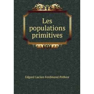    Les populations primitives Edgard Lucien Ferdinand Pothier Books
