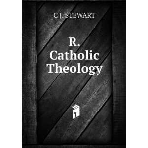  R. Catholic Theology C J. STEWART Books